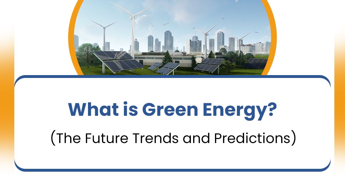 Green energy market trends and opportunities